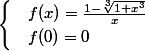 \begin{cases} & f (x)=\frac{1-\sqrt[3]{1+x^3}}{x} \\ & f(0)= 0 \end{cases}